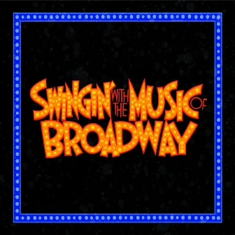 Swingin' with the Music of Broadway by The SWTM Band