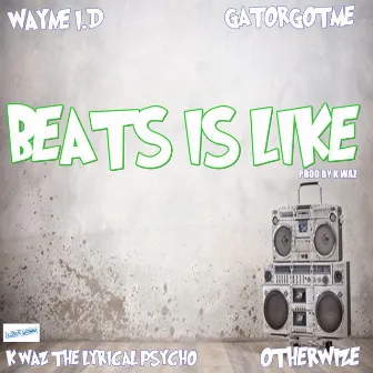 Beats Is Like by K Waz The Lyrical Psycho