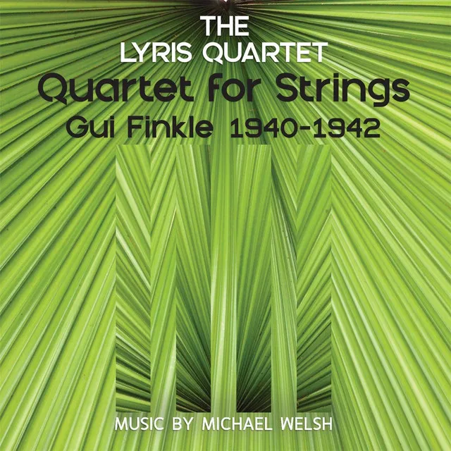 Michael Welsh: Quartet for Strings - Gui Finkle, 1940-1942