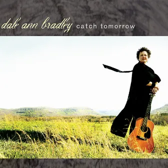 Catch Tomorrow by Dale Ann Bradley