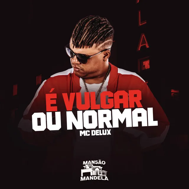 É Vulgar ou Normal