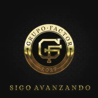 Sigo Avanzando by Grupo Factor