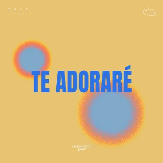 Te Adoraré by Maranatha! Latin