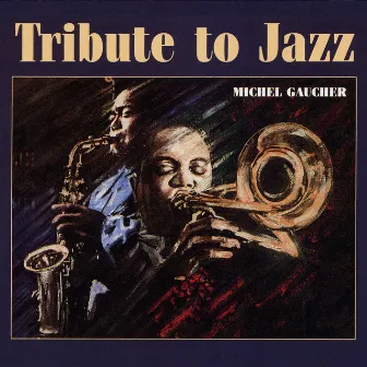 Tribute To Jazz by Michel Gaucher