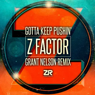 Gotta Keep Pushin' (Grant Nelson Radio Edit) by Z Factor