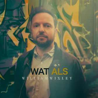 Wat Als by William Wixley