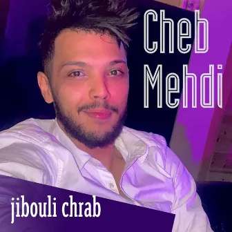 Jibouli Chrab by Cheb Mehdi