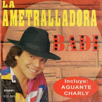 La Ametralladora by Badi