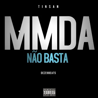 Mmda Não Basta by Tinsan