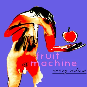 Every Adam by Fruit Machine