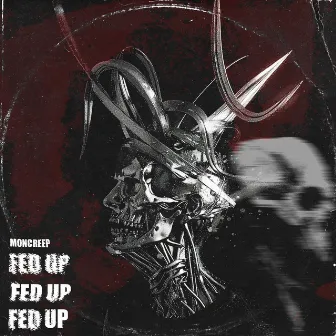 Fed Up by Moncreep