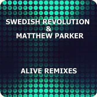 Alive (Remixes) by Swedish Revolution