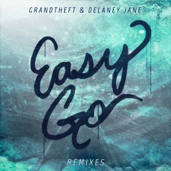 Easy Go (Remixes) by Delaney Jane