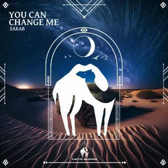 You Can Change Me by Sarab