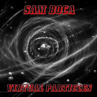 Virtual Particles by Sam Boca