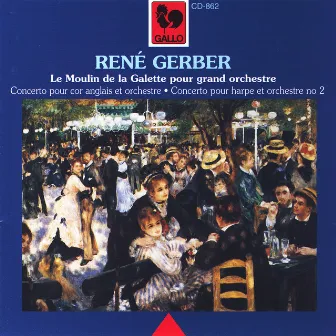 René Gerber: Le Moulin de la Galette, Concerto pour cor anglais, Concerto pour harpe no 2 by Théo Loosli