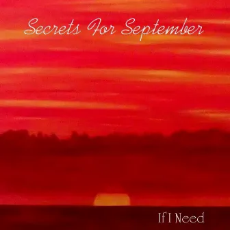 If I Need by Secrets for September