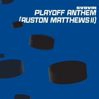 Playoff anthem (Auston Matthews II) [Radio Edit] by Svdvm