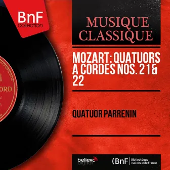 Mozart: Quatuors à cordes Nos. 21 & 22 (Mono Version) by Quatuor Parrenin