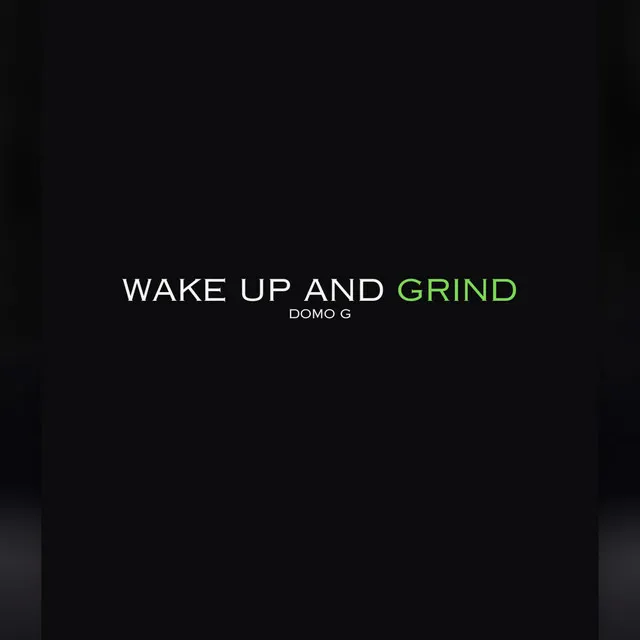 Wake Up And Grind