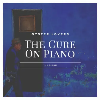 The Cure On Piano by Oyster Lovers