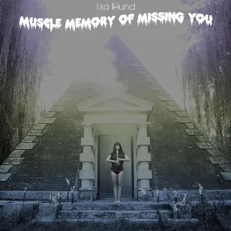 Muscle Memory of Missing You by Lisa Li-Lund