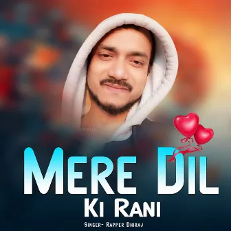 Mere Dil Ki Rani by Rapper Dhiraj