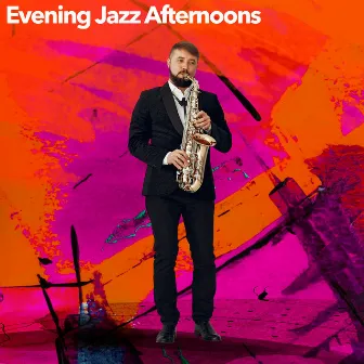 Evening Jazz Afternoons by Jazz Afternoons