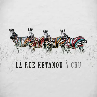 A cru (Live 2021) by La Rue Kétanou