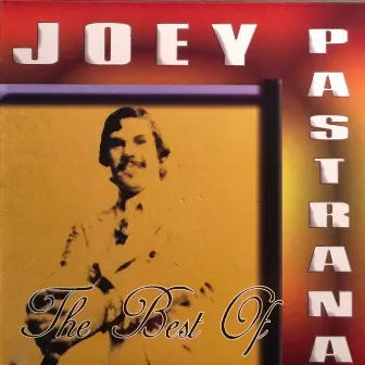 The Best Of Joey Pastrana by Joey Pastrana