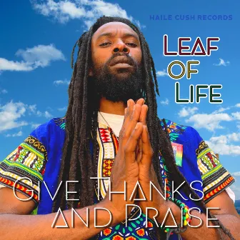 Give Thanks and Praise by Leaf of Life