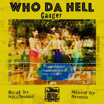 WHO DA HELL (feat. Nicchome) by Ganger