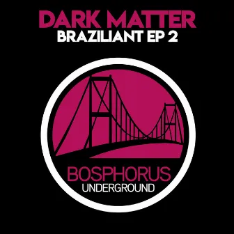 Braziliant EP 2 by Dark Matter