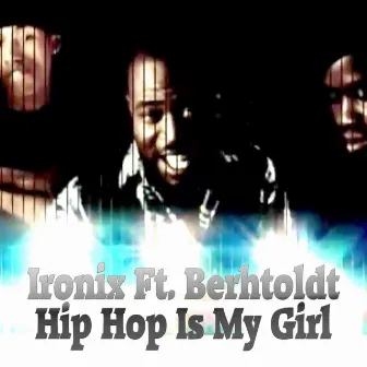 Hip Hop Is My Girl (feat. Berhtoldt) by Ironix