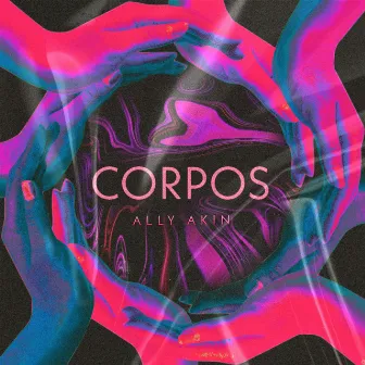 CORPOS by Ally Akin