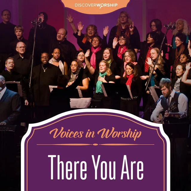 Voices in Worship: There You Are