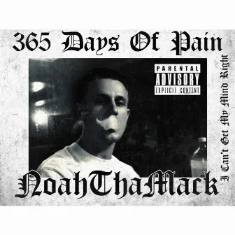 365 Days Of Pain (I Can't Get My Mind Right) by NoahThaMack