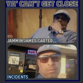 Ya' Can't Get Close by Jammin James Carter