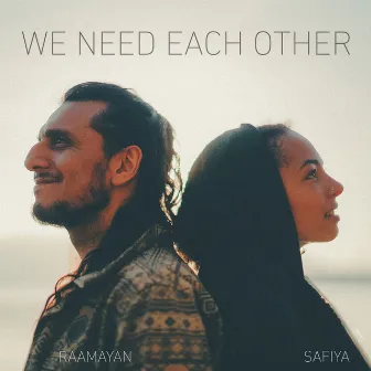 We Need Each Other by Raamayan