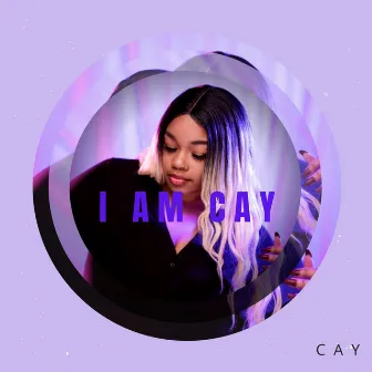 I AM CAY by Cay