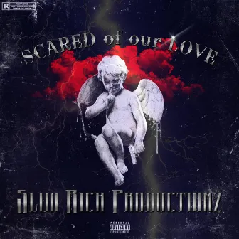 Scared of our LOVE by Slim Rich Productionz