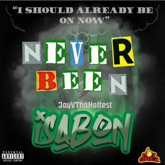 Never Been by JayVThaHottest