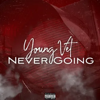 Never Going by Young Vet