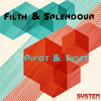 Pivot & Twist by Filth & Splendour