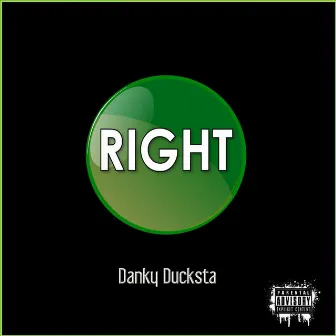 Right by Danky Ducksta