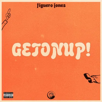 GETONUP! by Figuero Jones