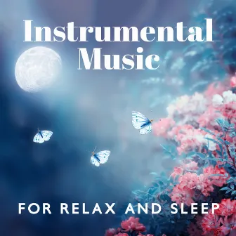 Instrumental Music For Relax And Sleep by Relaxed Woman