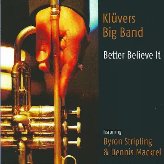 Better Believe It (feat. Byron Stripling & Dennis Mackrel) by Klüver's Big Band