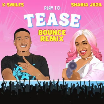 Play To Tease (Bounce) by Shania Juzil