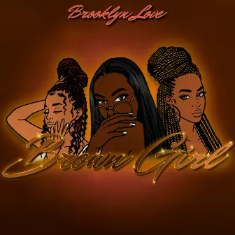 Brown Girl by Brooklyn Love